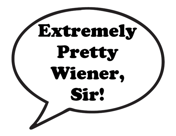 Extremely Pretty Wiener, Sir!